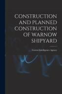 Construction and Planned Construction of Warnow Shipyard edito da LIGHTNING SOURCE INC