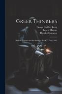 Greek Thinkers: Book Iv. Socrates and the Socratics. Book V. Plato. 1905 di Laurie Magnus, Theodor Gomperz, George Godfrey Berry edito da LEGARE STREET PR