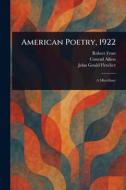 American Poetry, 1922 di Robert Frost, Conrad Aiken, John Gould Fletcher edito da Creative Media Partners, LLC