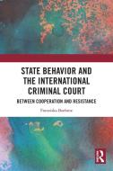 State Behavior And The International Criminal Court di Franziska Boehme edito da Taylor & Francis Ltd