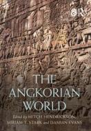 The Angkorian World edito da Taylor & Francis Ltd