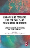 Empowering Teachers For Equitable And Sustainable Education edito da Taylor & Francis Ltd