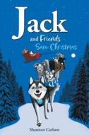 Jack and Friends Save Christmas di Shannon Carlson edito da FriesenPress