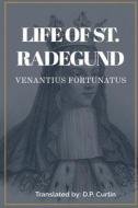 Life of St. Radegund di Venantius Fortunatus edito da Dalcassian Publishing Company