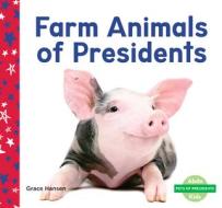 Farm Animals of Presidents di Grace Hansen edito da ABDO KIDS JUNIOR