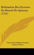 Refutation Des Erreurs de Benoit de Spinosa (1731) di Francois De Salignac Fenelon, Francois Lamy, Henri De Boulainvilliers edito da Kessinger Publishing