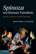Spinoza on Human Freedom di Matthew J. Kisner edito da Cambridge University Press