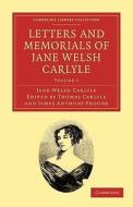 Letters and Memorials of Jane Welsh Carlyle - Volume             2 di Jane Welsh Carlyle edito da Cambridge University Press