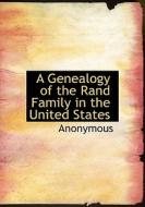 A Genealogy of the Rand Family in the United States di Anonymous edito da BiblioLife