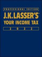 J.K. Lasser's Your Income Tax Professional Edition 2022 di J.K. Lasser Institute edito da John Wiley & Sons Inc