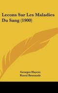 Lecons Sur Les Maladies Du Sang (1900) di Georges Hayem, Raoul Bensaude, E. Parmentier edito da Kessinger Publishing