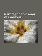 Directory of the Town of Lawrence di Books Group edito da Rarebooksclub.com