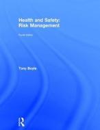 Health And Safety: Risk Management di Tony Boyle edito da Taylor & Francis Ltd
