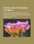 Physic And Physicians (2) di Unknown Author edito da General Books Llc
