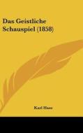 Das Geistliche Schauspiel (1858) di Karl Hase edito da Kessinger Publishing