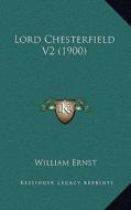 Lord Chesterfield V2 (1900) di William Ernst edito da Kessinger Publishing