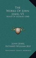 The Works of John Jewel V5: Bishop of Salisbury (1848) di John Jewel edito da Kessinger Publishing