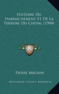 Histoire Du Harnachement Et de La Ferrure Du Cheval (1904) di Pierre Megnin edito da Kessinger Publishing