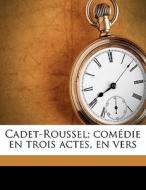 Cadet-roussel; Com Die En Trois Actes, E di Jacques Richepin edito da Nabu Press