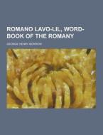 Romano Lavo-lil, Word-book Of The Romany di George Henry Borrow edito da Theclassics.us