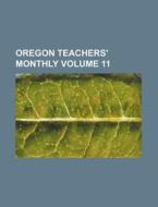 Oregon Teachers' Monthly Volume 11 di Books Group edito da Rarebooksclub.com