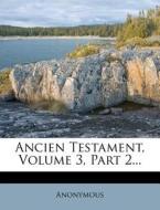 Ancien Testament, Volume 3, Part 2... di Anonymous edito da Nabu Press