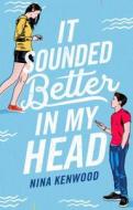 It Sounded Better in My Head di Nina Kenwood edito da FLATIRON BOOKS