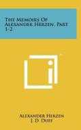The Memoirs of Alexander Herzen, Part 1-2 di Alexander Herzen edito da Literary Licensing, LLC