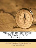 Melanges De Litterature, De Morale Et De Physique...... di Rossel edito da Nabu Press