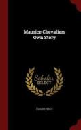 Maurice Chevaliers Own Story di Percy Cudlipp edito da Andesite Press