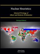 Nuclear Heuristics di Robert Zarate, Henry Sokolski, Strategic Studies Institute edito da Lulu.com