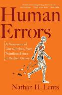 Human Errors: A Panorama of Our Glitches, from Pointless Bones to Broken Genes di Nathan H. Lents edito da MARINER BOOKS