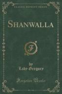 Shanwalla (classic Reprint) di Lady Gregory edito da Forgotten Books