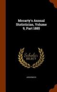 Mccarty's Annual Statistician, Volume 9, Part 1885 di Anonymous edito da Arkose Press