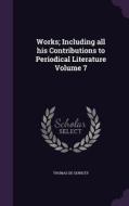 Works; Including All His Contributions To Periodical Literature Volume 7 di Thomas De Quincey edito da Palala Press