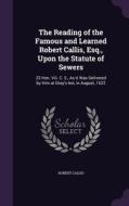 The Reading Of The Famous And Learned Robert Callis, Esq., Upon The Statute Of Sewers di Robert Callis edito da Palala Press