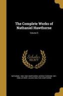 The Complete Works of Nathaniel Hawthorne; Volume 5 di Nathaniel Hawthorne, George Parsons Lathrop, Julian Hawthorne edito da WENTWORTH PR