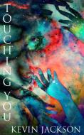 Touching you di Kevin Jackson edito da Blurb