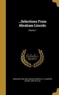 SELECTIONS FROM ABRAHAM LINCOL di Abraham 1809-1865 Lincoln edito da WENTWORTH PR