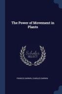 The Power Of Movement In Plants di FRANCIS DARWIN edito da Lightning Source Uk Ltd