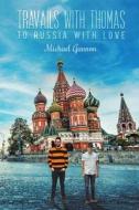 Travails With Thomas: To Russia With Love di Michael Gannon edito da Austin Macauley Publishers