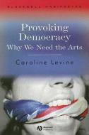 Provoking Democracy di Caroline Levine edito da Wiley-Blackwell