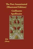 The Poet Assassinated (Illustrated Edition) di Guillaume Apollinaire edito da ECHO LIB