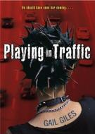 Playing in Traffic di Gail Giles edito da Simon Pulse