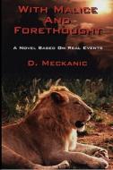 With Malice and Forethought: A Novel Based on Real Events di D. Meckanic edito da Booksurge Publishing