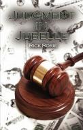 Judgement In Jubelle di Rick Rorie edito da Publishamerica