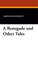 A Renegade and Other Tales di Martha Wolfenstein edito da Wildside Press
