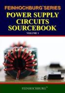 Feinhochburg Series Power Supply Circuits Sourcebook di Feinhochburg Company edito da Createspace