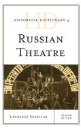 Historical Dictionary of Russian Theatre di Laurence Senelick edito da Rowman & Littlefield Publishers