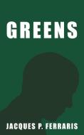Greens di Jacques P. Ferraris edito da AUTHORHOUSE
